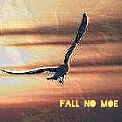 Fall No Moe