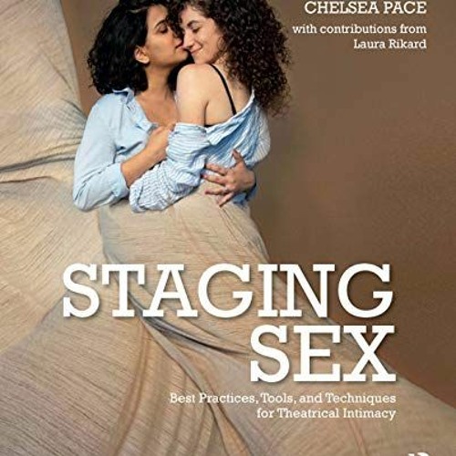 [ACCESS] KINDLE 📒 Staging Sex: Best Practices, Tools, and Techniques for Theatrical