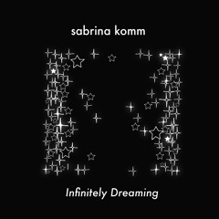 Infinitely Dreaming (EP) - Sabrina Komm