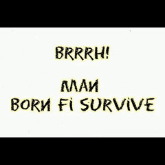 Born Fi Survive