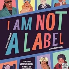 #@ I Am Not a Label: 34 disabled artists, thinkers, athletes and activists from past and presen