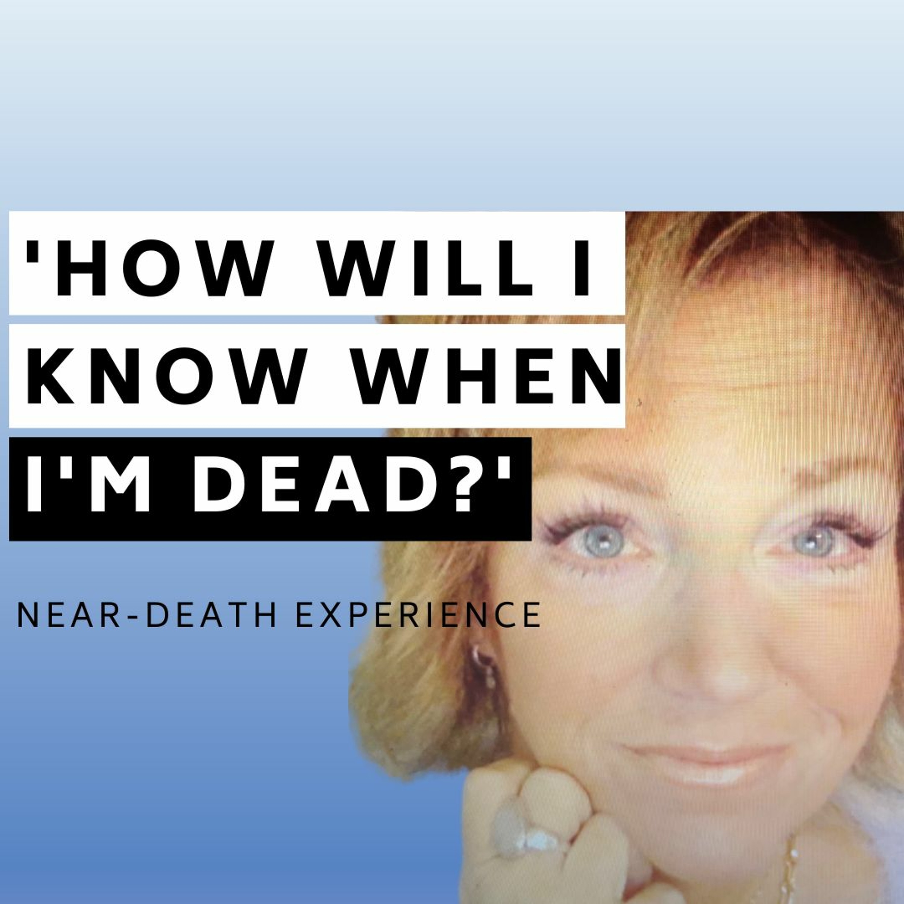 Suicide NDE: 'How will I know when I’m Dead?' Archangel Gabriel Near-death Experience w/Kelly Sammy