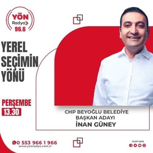 Yerel Seçimin Yönü-CHP Beyoğlu Belediye Başkan Adayı İnan Güney