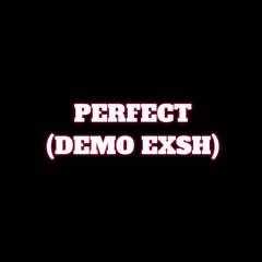PERFECT (DEMO EXSH)