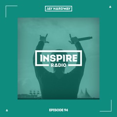 Jay Hardway - Inspire Radio Ep. 94
