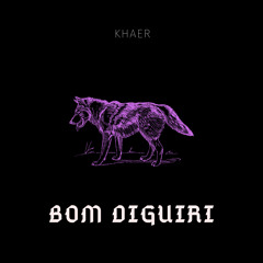 Khaer - Bom Diguiri (Original Mix)