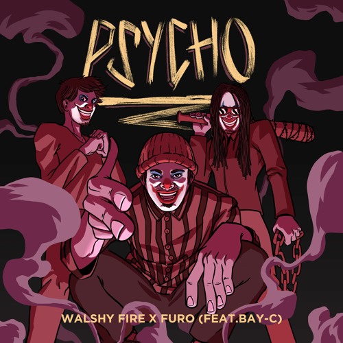 Walshy Fire x Furo - Psycho (feat. Bay-C)
