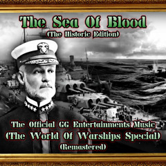 The Sea Of Blood (The Historic Edition) (The World Of Warships Special) (Remastered)