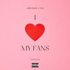 "I LOVE MY FANS" - Jet$ki Bueller x Core  [Prod.by dj tray]
