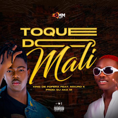 Toque do Mali.....KING DE FOFERA e MAURO K e Dj Aka-m.mp3