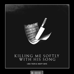 Luca Testa & Nasty Guys - Killing Me Softly With His Song [Techno Remix)