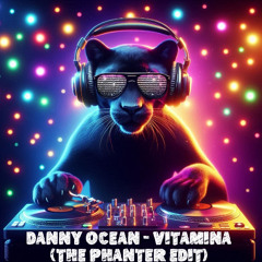 Danny Ocean - Vitamina (The Phanter EDIT)