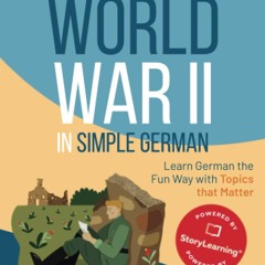 [PDF] ⚡️ Download World War II in Simple German Learn German the Fun Way with Topics that Matter