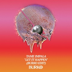 Tame Impala - Let It Happen (Burko Remix)