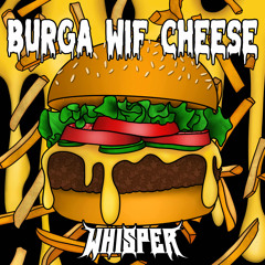 Burga Wif Cheese