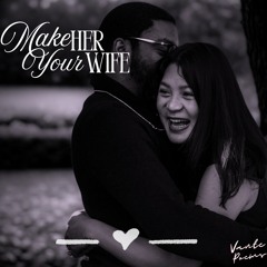 Make Her Your Wife (Prod. Rollie)