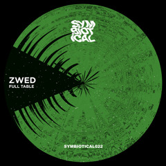 PREMIERE: Zwed - Full Table (Fedo Remix) [SYMBIOTICAL022]