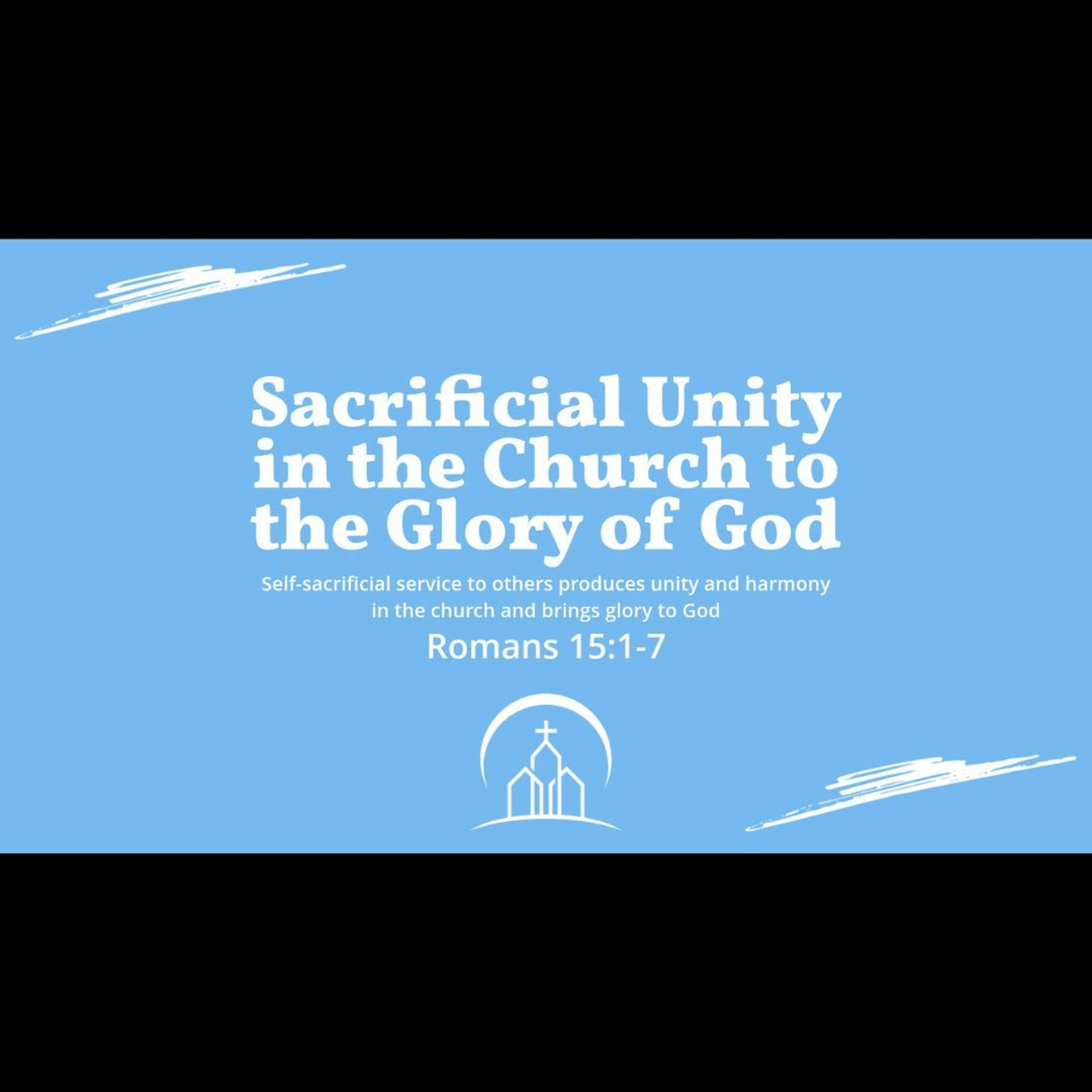 Sacrificial Unity in the Church to the Glory of God (Rom 15:1-7)