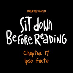 Ipso Facto | Sit Down Before Reading: Chapter 17