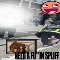 Need A Fu**in Spliff