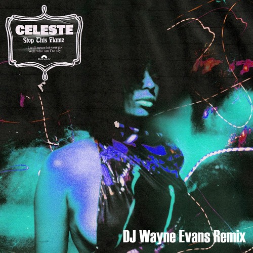 Celeste - Stop This Flame (DJ Wayne Evans Extended Mix)
