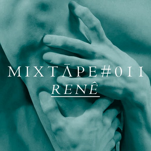 MIXTĀPE #011 - RENÊ