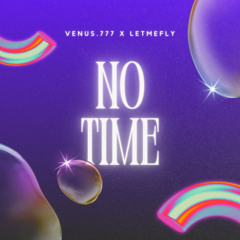No Time (feat. Letmefly)