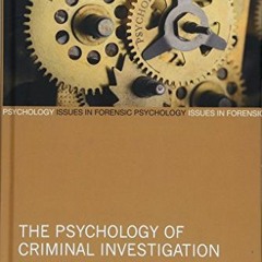 Get PDF 💔 The Psychology of Criminal Investigation: From Theory to Practice (Issues