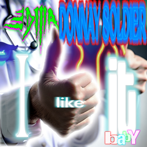 😇 3DMA 🧪 X 🫡 DONNAY SOLDIER 🪖  - 💖 I LIKE IT 🍑 (BABY) 🤭