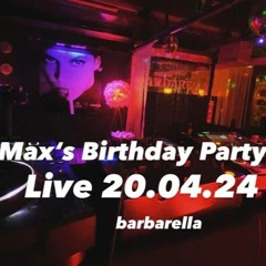 Max Birthday Party 20.04.24 Live Mitschnitt