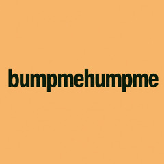 bumpmehumpme