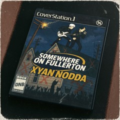 XYAN & NODDA - Somewhere On Fullerton