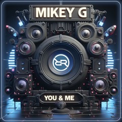 Mikey G - You & Me