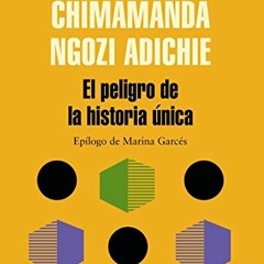 GET PDF 💝 El peligro de la historia única (Spanish Edition) by  Chimamanda Ngozi Adi