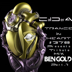 TRANCE IN HEART #378  - CalDerA - Tribute MiX BEN GOLD (PART.1))  - Progressive Trance