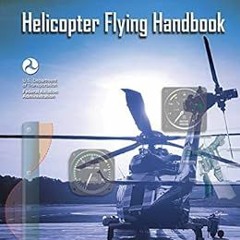 View EBOOK EPUB KINDLE PDF Helicopter Flying Handbook: FAA-H-8083-21B by Federal Aviation Administra