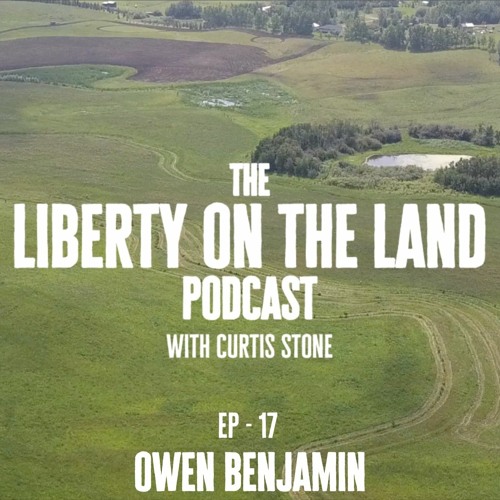Liberty on the Land - Ep 17 - Owen Benjamin - Hollywood exile to the depths of truth