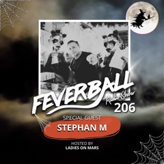 Feverball Radio Show 206 By Ladies On Mars + Special Guest Stephan M