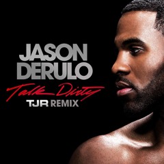 Talk Dirty (feat. 2 Chainz) (TJR Remix)