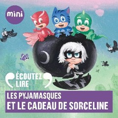 [ebook] read pdf ⚡ Les Pyjamasques et le cadeau de Sorceline [PDF]