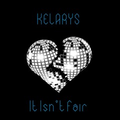 Kelarys - It Isn't Fair