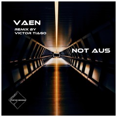 VAEN - Not Aus (Victor Tiago Remix )