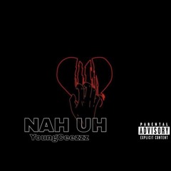 NAH UH - YoungCeezzz ( OFFCIAL AUDIO )