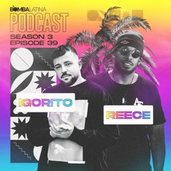 BL PODCAST 2022 • 39 • DJ IGORITO & MC REECE