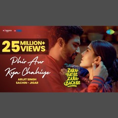 Phir Aur Kya Chahiye - Arijit Singh x Sachin Jigar (0fficial Mp3)