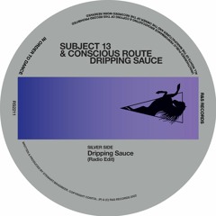Subject 13 & Conscious Route  - Dripping Sauce (RS2211)