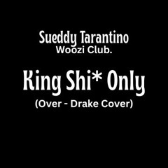 King Shi* Only
