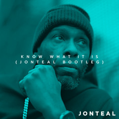 know what it is - [jonteal bootleg]