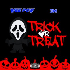 Wee Pow JM// TRICK OR TREAT
