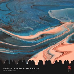 OVRDSE, MaMan & Ryan Bauer - Hurt Someone